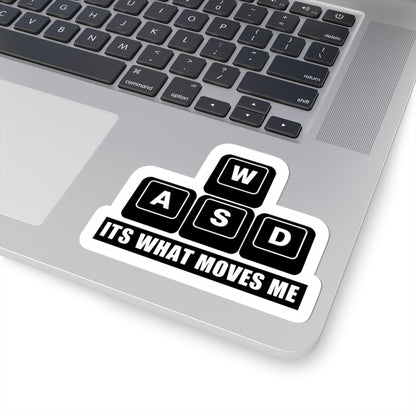 W,A,S,D Moves Me Kiss-Cut Sticker