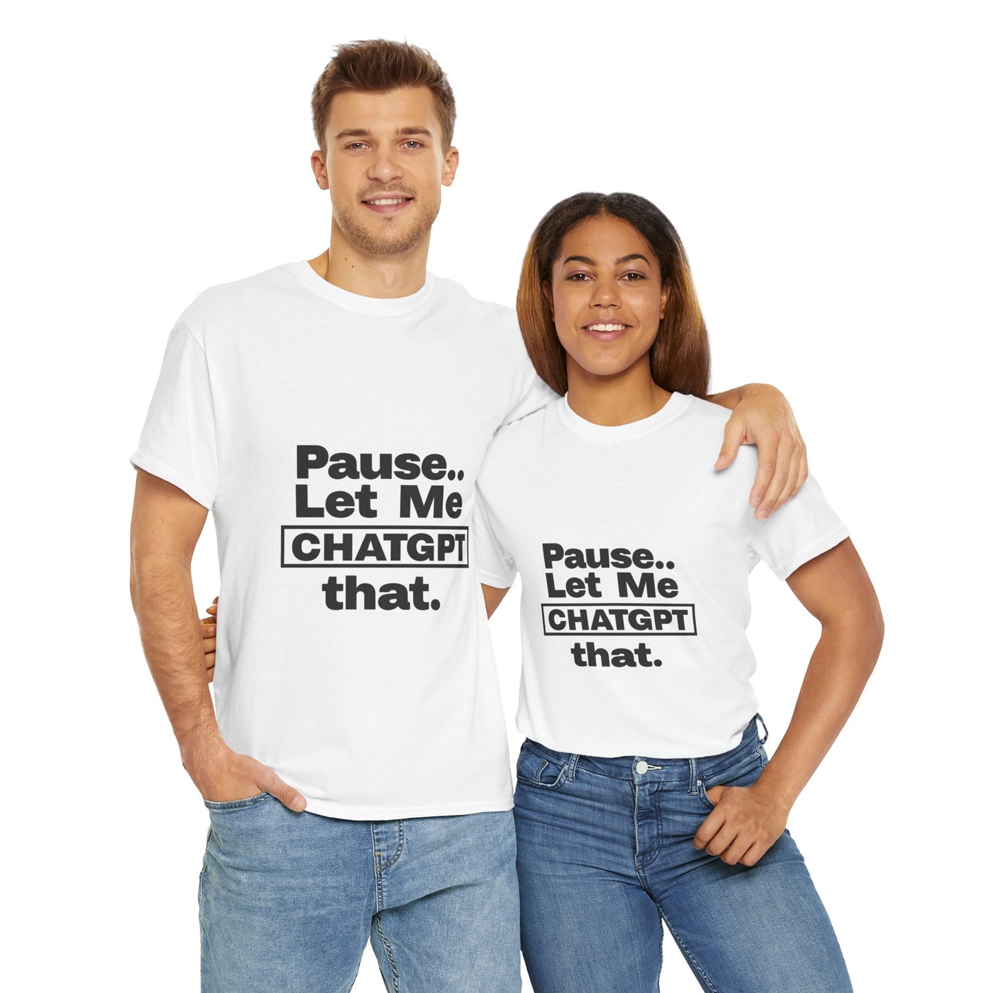 Graphic Tee - Pause Let me ChatGPT That Unisex Heavy Cotton Tee